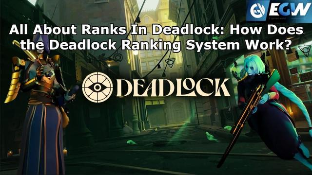 All About Ranks In Deadlock: How Does the Deadlock Ranking System Work?