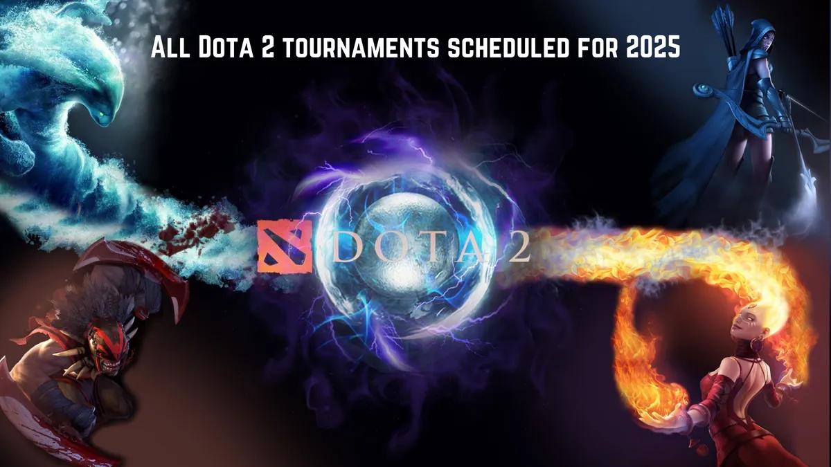 All Dota 2 tournaments scheduled for 2025