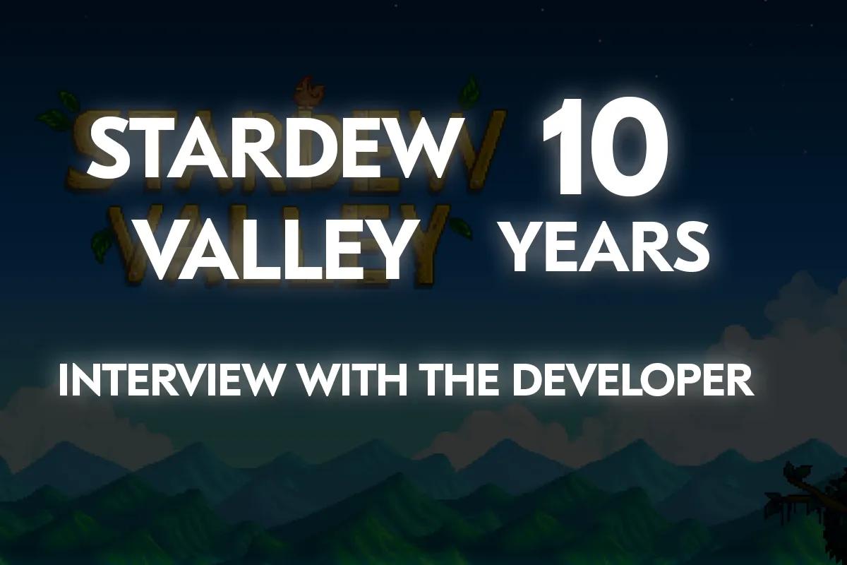 Stardew Valley is 10 Years: Developer Interview about Relaxation, Nature, and a Devoted Fan Base