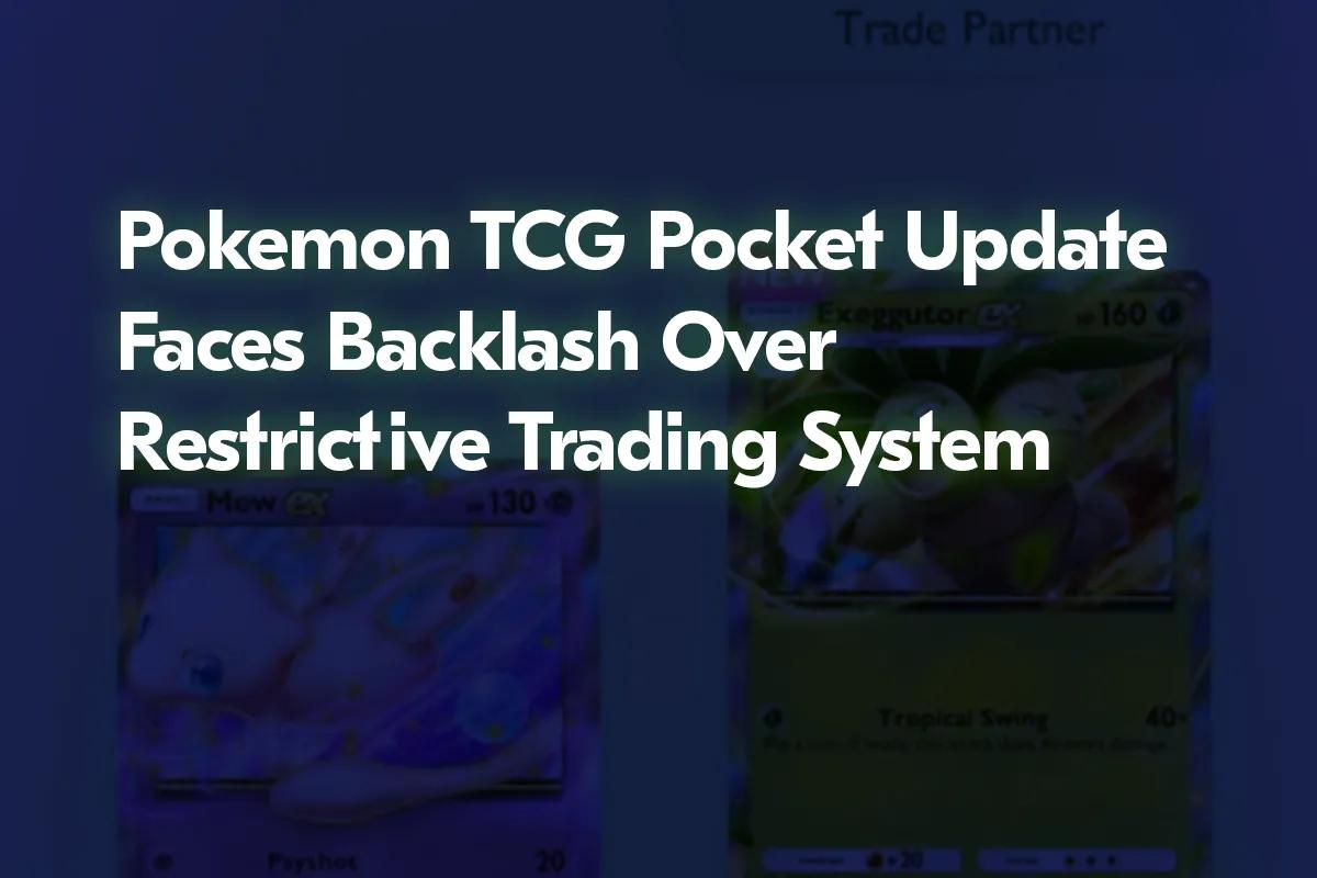 Pokémon TCG Pocket Update Faces Backlash Over Restrictive Trading System