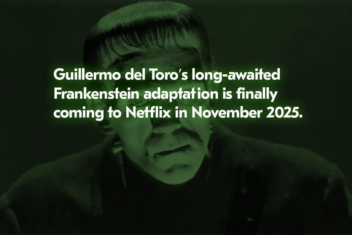 Guillermo del Toro’s Long-Awaited Frankenstein Arrives in 2025