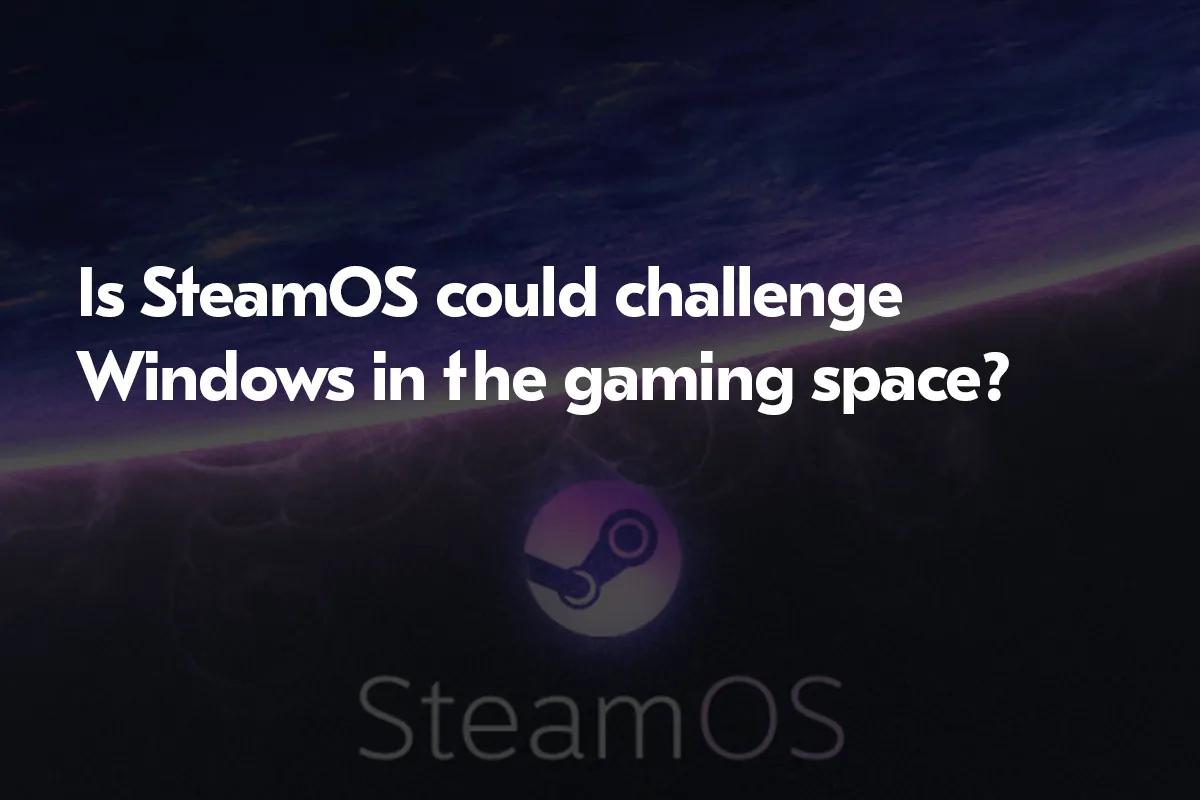 Why Windows Will Be Overcome by SteamOS