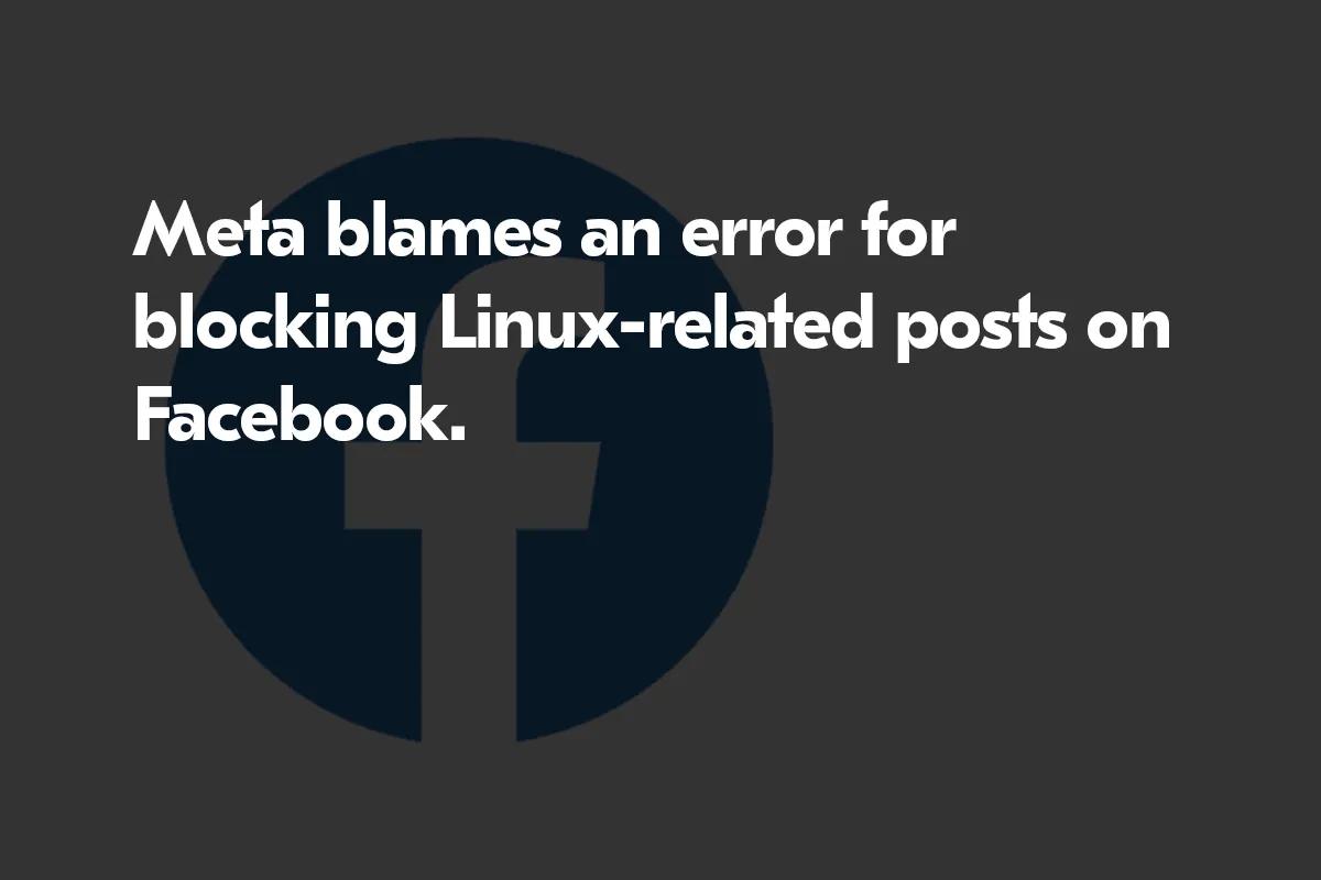 Facebook Users Get Banned for Linux Due to META Bug