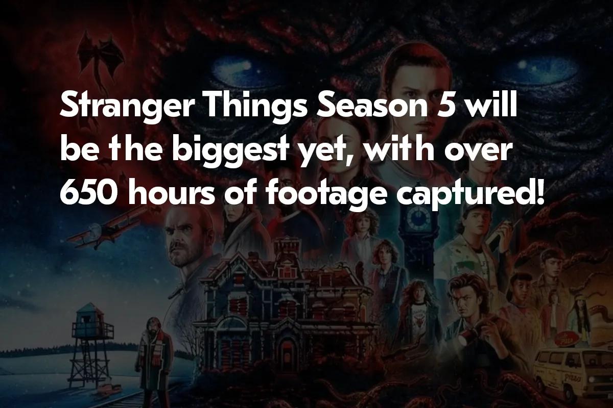 Stranger Things Season 5: 650 Hours of Footage for Epic Finale