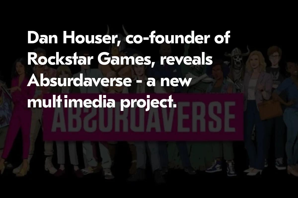 “Absurdaverse”: GTA Co-Founder Dan Houser Unveils New Project