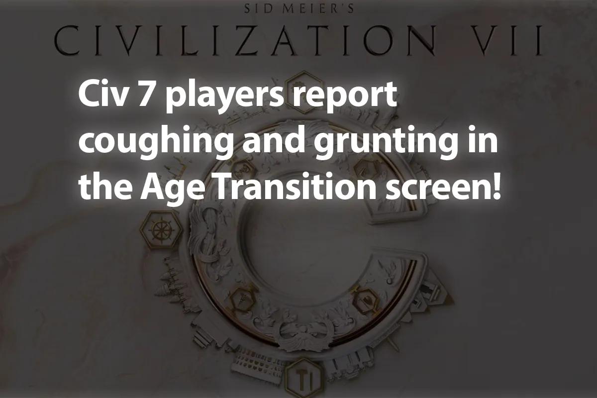 Civilization 7 Players Hear Strange Noises in Age Transition Screen, 2K Responds