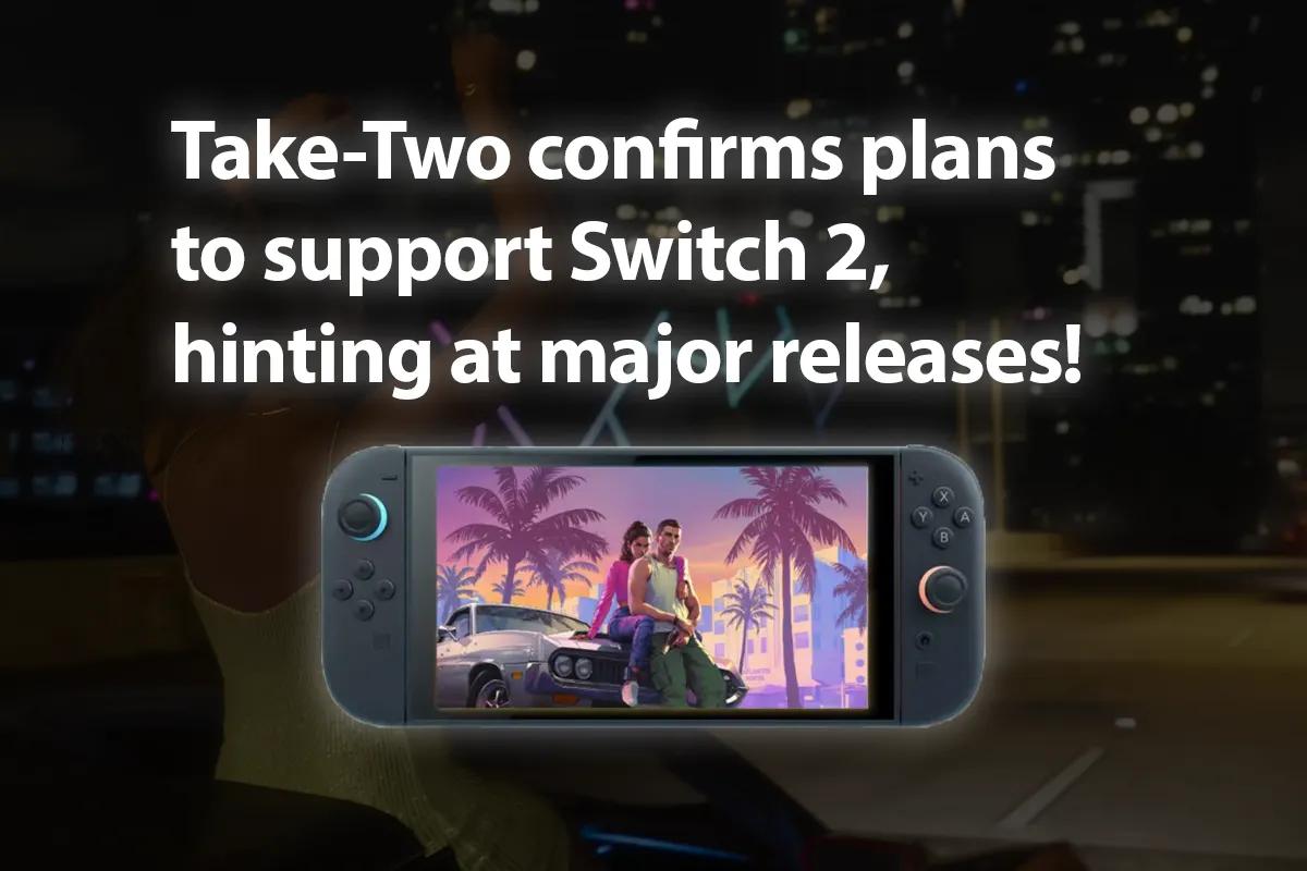 Take-Two 'Fully Expects' to Support Switch 2