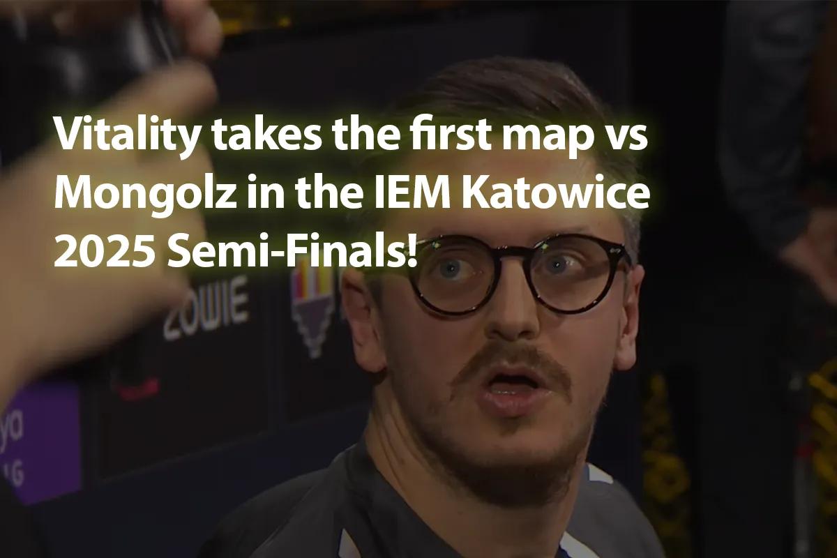 Vitality Wins First Map Against Mongolz in IEM Katowice 2025 Semi-Finals