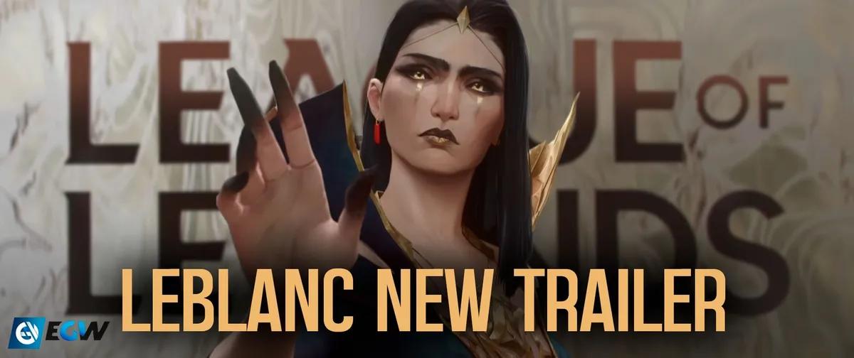 Riot Games has released the rework trailer for LeBlanc