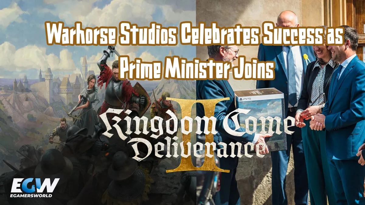 Warhorse Studios Celebrates Success as Prime Minister Joins Kingdom Come Adventure
