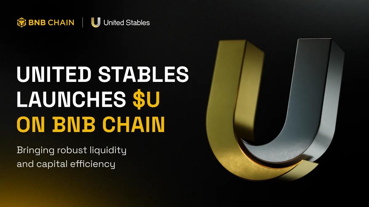 United Stables Launches Stablecoin $U on BNB Chain