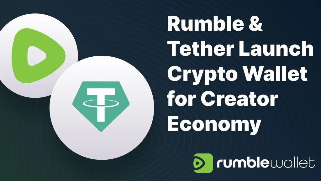 Rumble and Tether Launch Non-Custodial Crypto Wallet for Content Creators