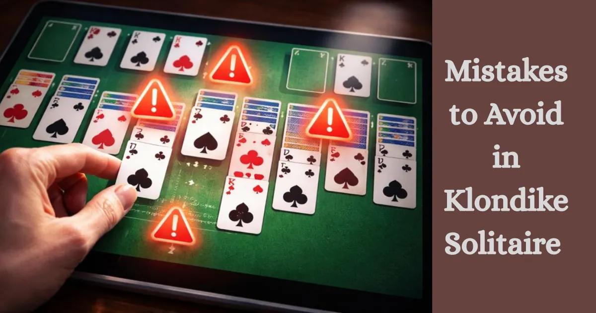 The Common Mistakes and Traps That Klondike Solitaire Players Fall into