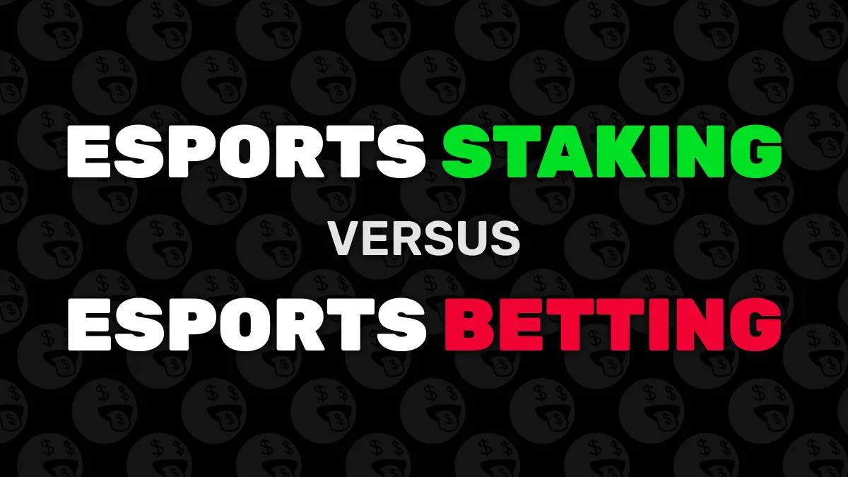 Esports Staking vs Esports Betting: What's Actually Different? (2026)