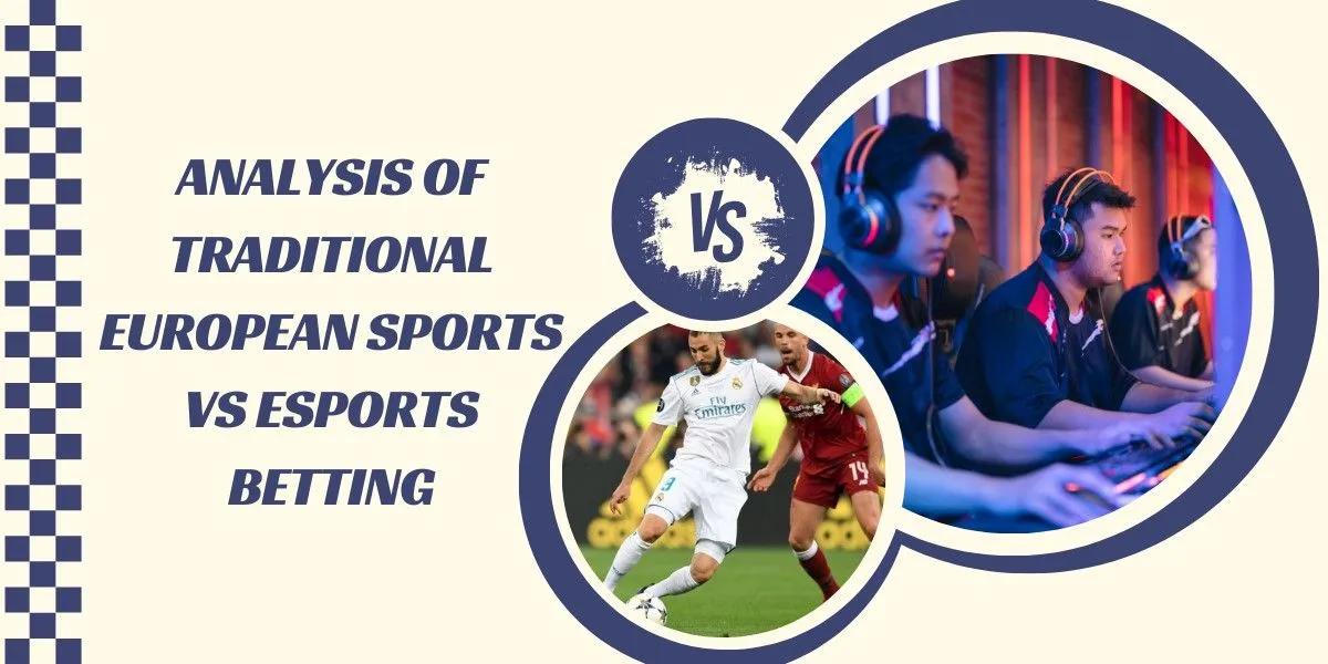 Analysis of Traditional European Sports vs Esports Betting